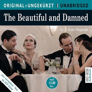 The  Beautiful and Damned -  Die Schönen und Verdammten. Die amerikanische Originalfassung ungekürzt - FITZGERALD, F. Scott