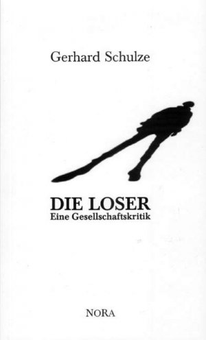 Die Loser - Eine Gesellschaftskritik - Schulze, Gerhard