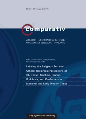 Labeling the Religious Self and Others: Reciprocal Perceptions of Christians, Muslims, Hindus, Buddhists, and Confucians in Medieval and Early Modern Times - Krämer, Hans M Oesterle, Jenny Vordermark, Ulrike