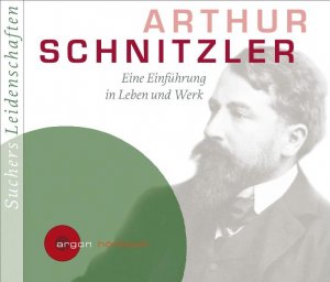 Suchers Leidenschaften: Arthur Schnitzler | Eine Einführung in Leben und Werk | CD | [CHA02b] - Sucher, C Bernd