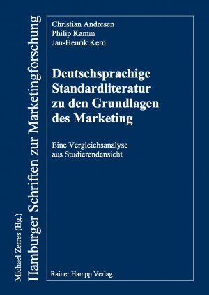 Deutschsprachige Standardliteratur zu den Grundlagen des Marketing - Eine Vergleichsanalyse aus Studierendensicht - Andresen, Christian Kamm, Philip Kern, Jan-Henrik