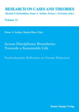 Across Disciplinary Boundaries Towards a Sustainable Life - Psychodynamic Reflection on Human Behaviour. Dedicated with Eternal Gratitude and in High Esteem to Prof. Dr. Rainer Fuchs - Stuhler, Elmar A Misra, Shalini