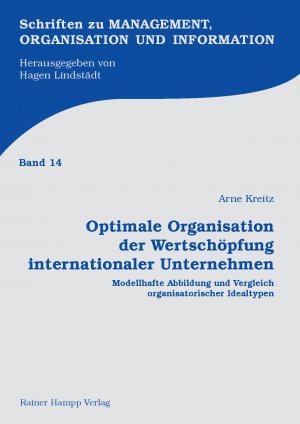 Optimale Organisation der Wertschöpfung internationaler Unternehmen - Modellhafte Abbildung und Vergleich organisatorischer Idealtypen - Kreitz, Arne