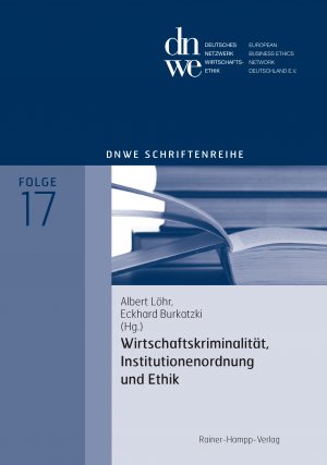 Wirtschaftskriminalität, Institutionenordnung und Ethik - Löhr, Albert Burkatzki, Eckhard