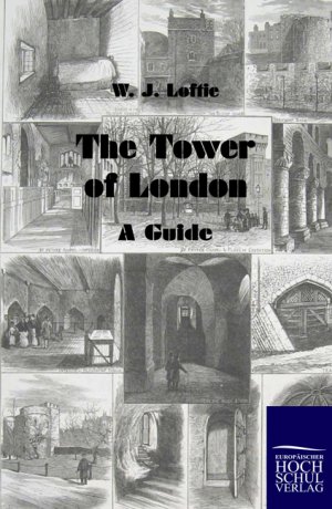 The Tower of London - Loftie, W. J.