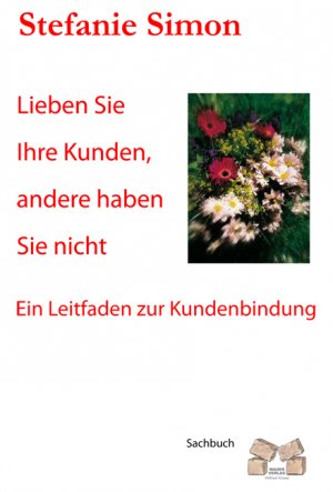 Lieben Sie Ihre Kunden, andere haben Sie nicht - Simon, Stefanie