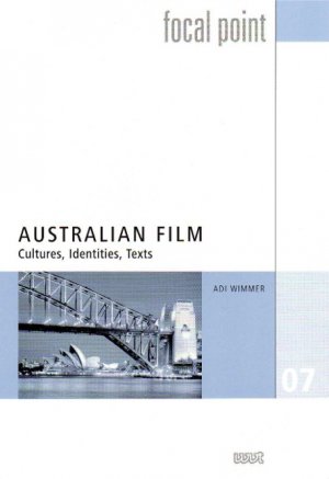 Australian Film - Cultures, Identities, Texts - Wimmer, Adi