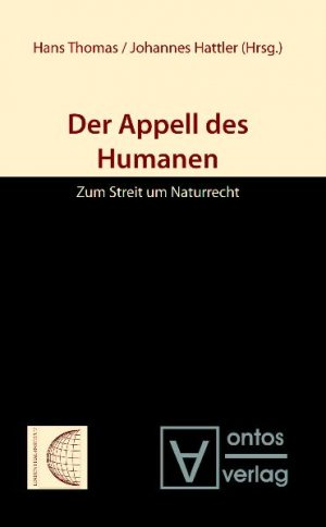Der Appell des Humanen. Zum Streit um Naturrecht. - Thomas, Hans (Hrsg.)