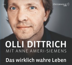Olli Dittrich - Mit anne Ameri-Siemens Das wirklich wahre Leben - 3 Audio CDs - Ameri-Siemens, Anne; Dittrich, Olli