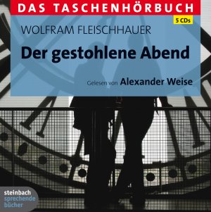 Der gestohlene Abend - Das Taschenhörbuch. Autorisierte Hörfassung - Fleischhauer, Wolfram