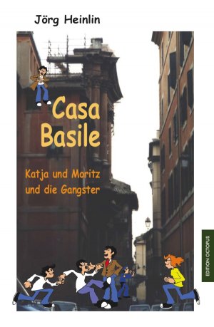 Casa Basile - Katja und Moritz und die Gangster - Heinlin, Jörg