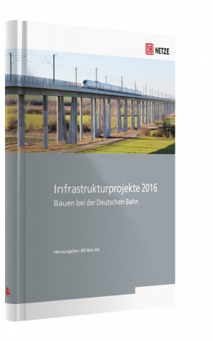 Infrastrukturprojekte 2016 - Bauen bei der Deutschen Bahn
