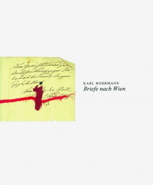 Bildtext: Briefe nach Wien: Briefe nach Wien 1&2 von Karl Bohrmann