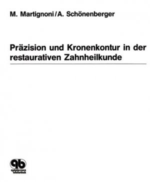 Präzision und Kronenkontur in der restaurativen Zahnheilkunde - M. Martignoni