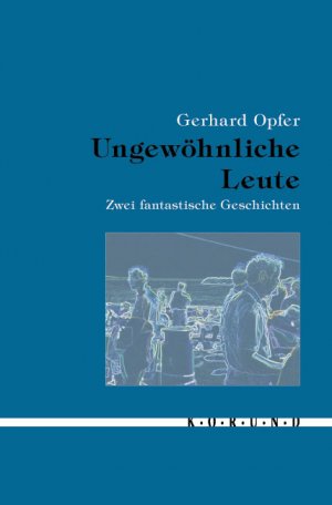 Ungewöhnliche Leute - Zwei fantastische Geschichten - Opfer, Gerhard