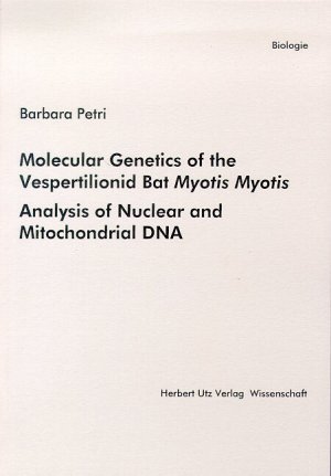 Molecular Genetics of the Vespertilionid Bat Myotis Myotis Analysis of Nuclear and Mitochondrial DNA - Petri, Barbara