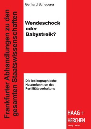 Wendeschock oder Babystreik? - Die lexikographische Nutzenfunktion des Fertilitätsverhaltens - Scheuerer, Gerhard