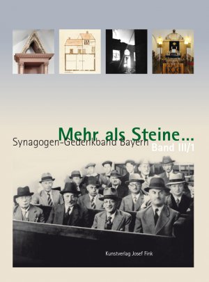 Mehr als Steine  Synagogen-Gedenkband Bayern - Teilbände I, II und III/1 als Gesamtpaket - Dittscheid, Hans-Christoph Kraus, Wolfgang Schneider-Ludorff, Gury
