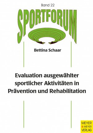 Evaluation ausgewählter sportlicher Aktivitäten in Prävention und Rehabilitation - Schaar, Bettina