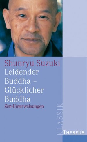 Bildtext: Leidender Buddha - Glücklicher Buddha - Zen-Unterweisungen zum Sandokai von Suzuki, Shunryu