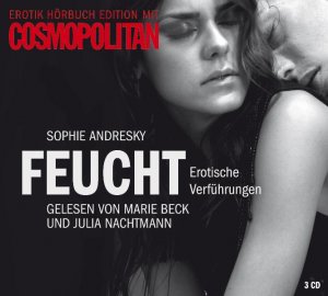 Erotik Hörbuch Edition: Feucht – Erotische Verführungen: 3 CDs - Sophie Andresky