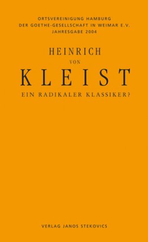 Bildtext: Heinrich von Kleist - ein radikaler Klassiker? von Greiner, Bernhard; Reuss, Roland; Staengle, Peter; Reemtsma, Jan Ph
