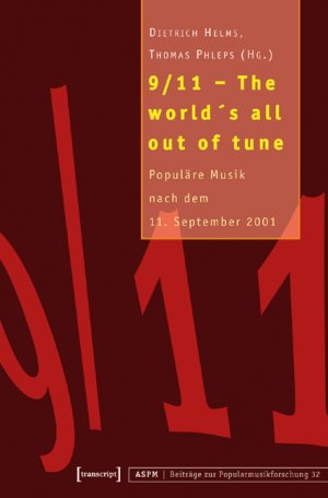 Bildtext: 9/11 - The world's all out of tune - Populäre Musik nach dem 11. September 2001 von Helms, Dietrich; Phleps, Thomas