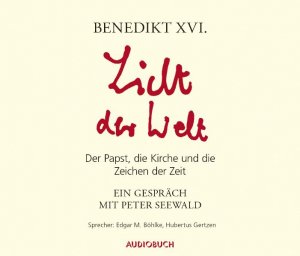 Licht der Welt - Der Papst, die Kirche und die Zeichen der Zeit - Benedikt XVI.