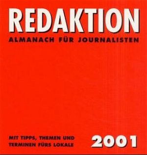 Redaktion. / Redaktion 2001 - Almanach für Journalisten mit Tipps, Themen und Terminen fürs Lokale - Tomaschko, Cornelia Flöper, Berthold