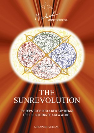 Mirapuri - The City of Peace and Future Man in Europe, Italy and The Sunrevolution, Vol. II - The Futuristic Adventure of Consciousness and Joy based on the Work and Vision of Sri Aurobindo and Mira Alfassa - The Mother - Montecrossa, Michel