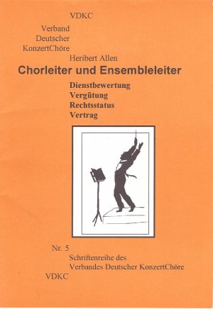 Chorleiter und Ensembleleiter - Dienstbewertung, Vergütung, Rechtsstatus, Vertrag - Allen, Heribert