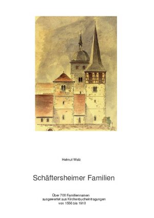 Schäftersheimer Familien - Aufzeichnungen 1558 bis 1910 - Walz, Helmut