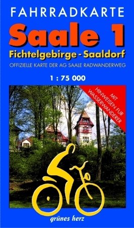 Fahrradkarte Saale 1: Fichtelgebirge - Saalburg: Offizielle Karte der AG Saaleradweg. Mit Hinweisen für Wasserwanderer. Maßstab 1:75.000. - Lutz Gebhardt
