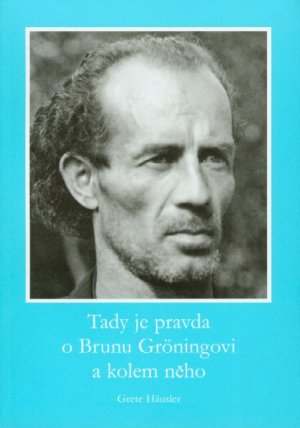 Hier ist die Wahrheit an und um Bruno Gröning / Hier ist die Wahrheit an und um Bruno Gröning - Tschechische Ausgabe - Häusler, Grete
