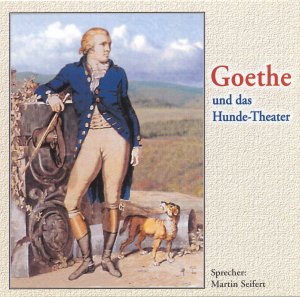 Goethe und das Hundetheater - Nach Ehm Welk
