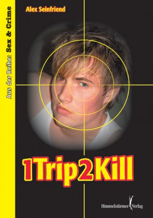 1 Trip 2 kill. Sex and Crime - Alex Seinfriend