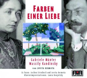 Farben einer Liebe - Wassily Kandinsky und Gabriele Münter - Dermota, Jovita