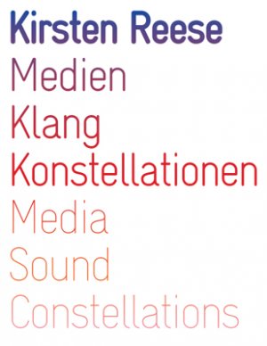 Medien, Klang, Konstellationen - Media, Sound, Constellations - Reese, Kirsten