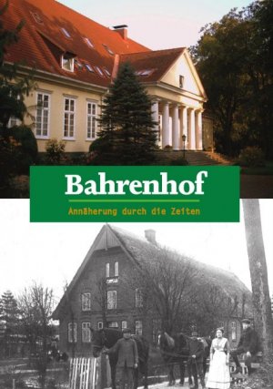 Bahrenhof - Annäherung durch die Zeiten - Lenze, Helga
