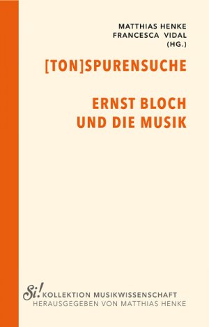 Tonspurensuche : Ernst Bloch und die Musik