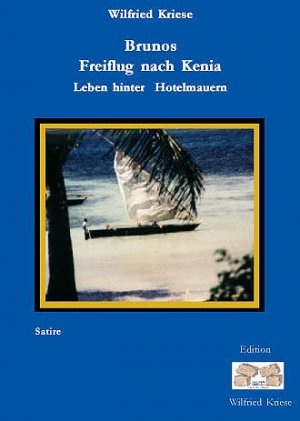 Brunos Freiflug nach Kenia - Kriese, Wilfried