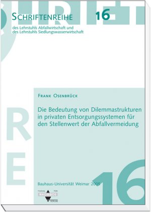 Die Bedeutung von Dilemmastrukturen in privaten Entsorgungssystemen für den Stellenwert der Abfallvermeidung - Osenbrück, Frank