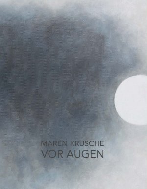 Bildtext: Maren Krusche, Vor Augen von Krusche, Maren