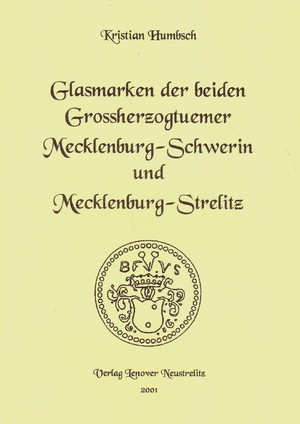 Glasmarken der beiden Grossherzogtuemer Mecklenburg-Schwerin und Mecklenburg-Strelitz - Humbsch, Kristian