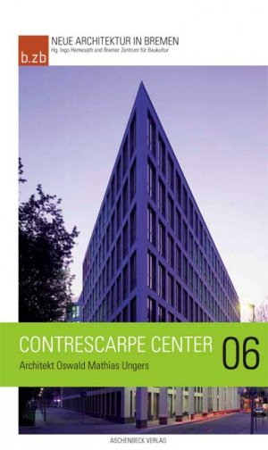 Neue Architektur in Bremen - Band 6. Contrescarpe Center - Ingo Hemesath und Bremer Zentrum für Baukultur