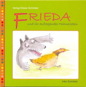Frieda und ihr aufregendes Hühnerleben - Schröder, Inka
