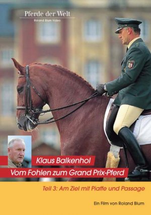 Vom Fohlen zum Grand Prix-Pferd Teil 3: Am Ziel mit Piaffe und Passage  DVD - Klaus Balkenhol