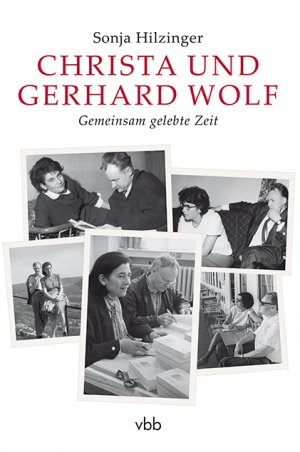 Bildtext: Christa und Gerhard Wolf - Gemeinsam gelebte Zeit von Hilzinger, Sonja