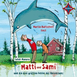 Matti und Sami und die drei größten Fehler des Universums - Sprecher: Martin Baltscheit. 2 CD. Laufzeit ca. 2 Std. 20 Min. - Naoura, Salah