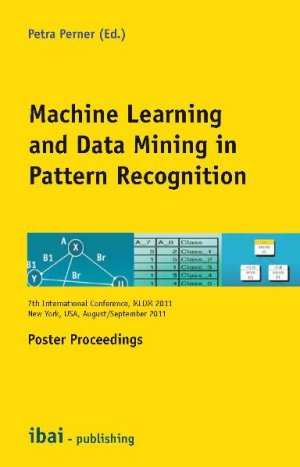 Machine Learning and Data Mining in Pattern Recognition - 7th International Conference, MLDM 2011, New York, USA, September/August 2011, Poster Proceedings - Perner, Petra